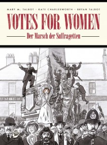 Bryan-Talbot-Kate-Charlesworth-Mary-M-Talbot-Votes-for-Women-Der-Marsch-der-Suffragetten